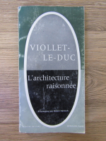 Anticariat: E. Viollet le Duc - L'architecture raisonnee