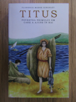 F. M. Kingsley - Titus, povestea primului om care a ajuns in Rai