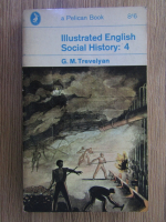 Anticariat: G. M. Trevelyan - Illustrated English Social History, 4