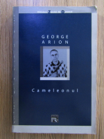 Anticariat: George Arion - Cameleonul