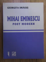 Georgeta Dragus - Mihai Eminescu, poet modern