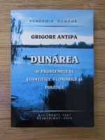 Grigore Antipa - Dunarea si problemele ei stiintifice, economice si politice