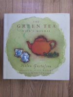 Anticariat: Helen Gustafson - The green tea user's manual