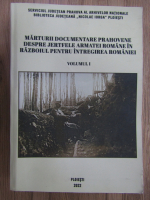 Anticariat: Ileana Andreescu - Marturii documentare prahovene despre jertfele armatei romane in razboiul pentru intregirea Romaniei (volumul 1)