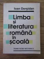 Anticariat: Ioan Dersidan - Limba si literatura romana in scoala