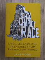 Anticariat: Jane Hood - How to win a roman chariot race