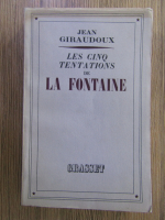 Anticariat: Jean Giraudoux - Les cinq tentations de La Fontaine