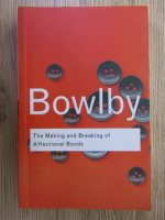 Anticariat: John Bowlby - The making and breaking of affectional bonds