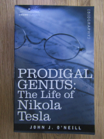 Anticariat: John O Neill - Prodigal genius: the life of Nikola Tesla