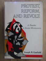 Anticariat: Joseph R. Gusfield - Protest, reform and revolt. A reader in Social Movements