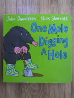 Anticariat: Julia Donaldson - One mole digging a hole