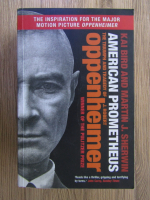 Anticariat: Kai Bird, Martin J. Sherwin - The triumph and tragedy of J. Robert Oppenheimer