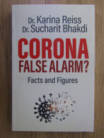 Anticariat: Karina Reiss - Corona, false alarm? Facts and Figures
