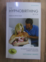 Katharine Graves - The hypnobirthing book