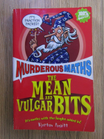 Kjartan Poskitt - Murderous maths. The mean and vulgar bits