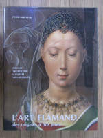 L'art flamand des origines a nos jours