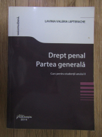 Lavinia Valeria Lefterache - Drept penal, partea generala. Curs pentru studentii anului II