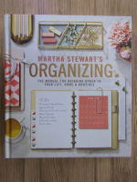 Anticariat: Martha Stewart - Organizing. The manual for bringing order to your life, home and routines