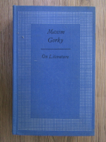 Anticariat: Maxim Gorky - On Literature