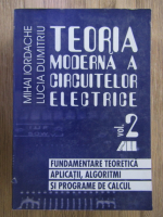 Anticariat: Mihai Iordache - Teoria moderna a circuitelor electrice (volumul 2)