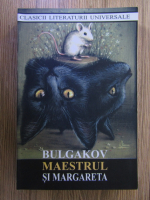 Mihail Bulgakov - Maestrul si Margareta