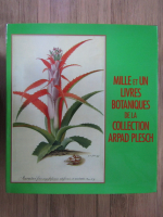 Anticariat: Mille et un livres botaniques de la collection Arpad Plesch