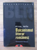Anticariat: Mircea Muthu - Balcanismul literar romanesc (volumul 2)