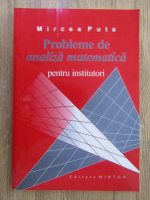 Mircea Puta - Probleme de analiza matematica pentru institutori