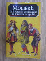 Anticariat: Moliere - Le Bourgeois gentilhomme, Le Medecin malgre lui