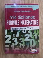 Anticariat: Mona Marinescu - Mic dictionar de formule matematice pentru clasele V-VIII