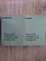 O. Vladutiu - Patologia chirurgicala a animalelor domestice (2 volume)