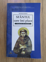 Anticariat: Pietro Rossi - Sfantul care imi place, Francisc de Assisi