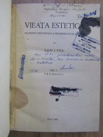 Radu I. Paul - Viata estetica. Filosofia naturala a frumosului si a artei (2 volume, cu autograful autorului)