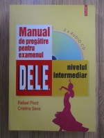 Anticariat: Rafael Pisot - Manual de pregatire pentru examenul D.E.L.E, nivel intermediar (include 2 CD-uri)