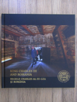 Anticariat: Regele Charles al III-lea si Romania (editie bilingva)