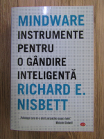 Anticariat: Richard E. Nisbett - Mindware, instrumente pentru o gandire inteligenta