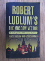 Anticariat: Robert Ludlum - The Moscow vector