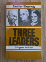Rostislav Ulyanovsky - Three leaders