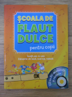 Scoala Flaut Dulce pentru copii (contine CD)