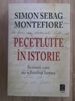 Anticariat: Simon Sebag Montefiore - Pecetluite in istorie. Scrisori care au schimbat lumea