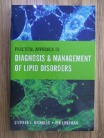 Anticariat: Stephen J. Nicholls - Practical approach to diagnosis and management of lipid disorders