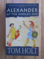 Anticariat: Tom Holt - Alexander at the world's end