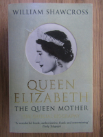 William Shawcross - Queen Elizabeth, the queen mother. The official biography