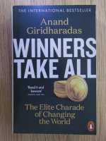 Anticariat: Anand Giridharadas - Winners take all. The elite charade of changing the world