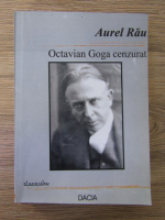 Aurel Rau - Octavian Goga cenzurat