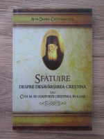 Avva Daniil Catunakiotul - Sfatuire despre desavarsirea crestina sau cum sa se comporte crestinul in lume