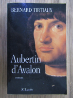 Anticariat: Bernard Tirtiaux - Aubertin d'Avalon