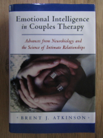 Anticariat: Brent J. Atkinson - Emotional intelligence in couples therapy