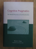 Anticariat: Bruno G. Bara - Cognitive pragmatics