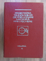 Anticariat: C. Picos - Proiectarea tehnologiilor de prelucrare mecanica prin aschiere (volumul 1)